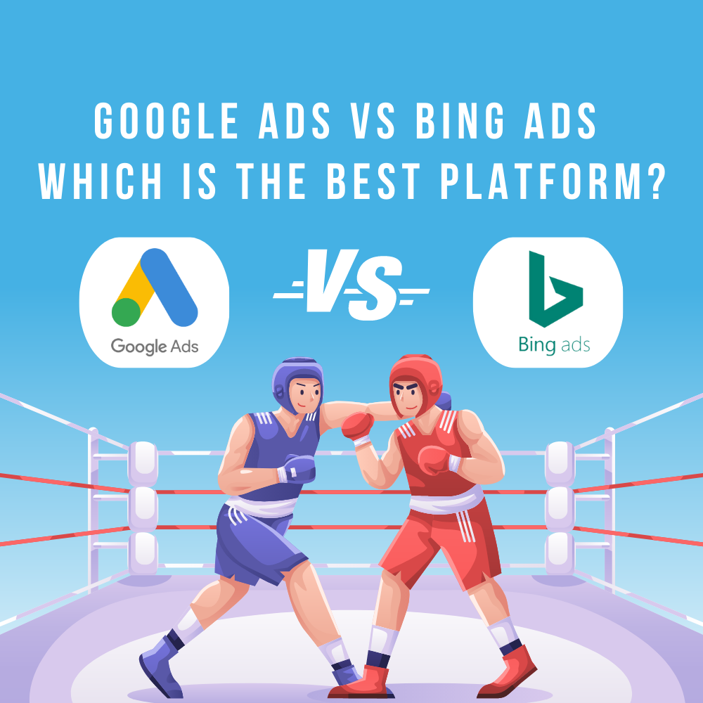 Blue background with white writing along the top "Google Ads Vs Bing Ads – Which Is the Best Platform?" With Google ads logo and bing ads logo and two cartoon style wrestlers fighting in a ring